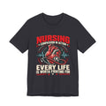 Nursing — Every Life Is Worth Fighting For T-Shirt