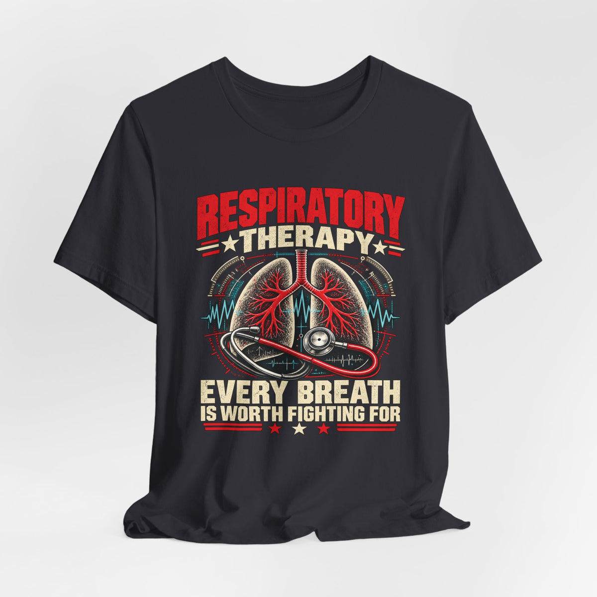 Respiratory Therapy — Every Breath Is Worth Fighting For T-Shirt