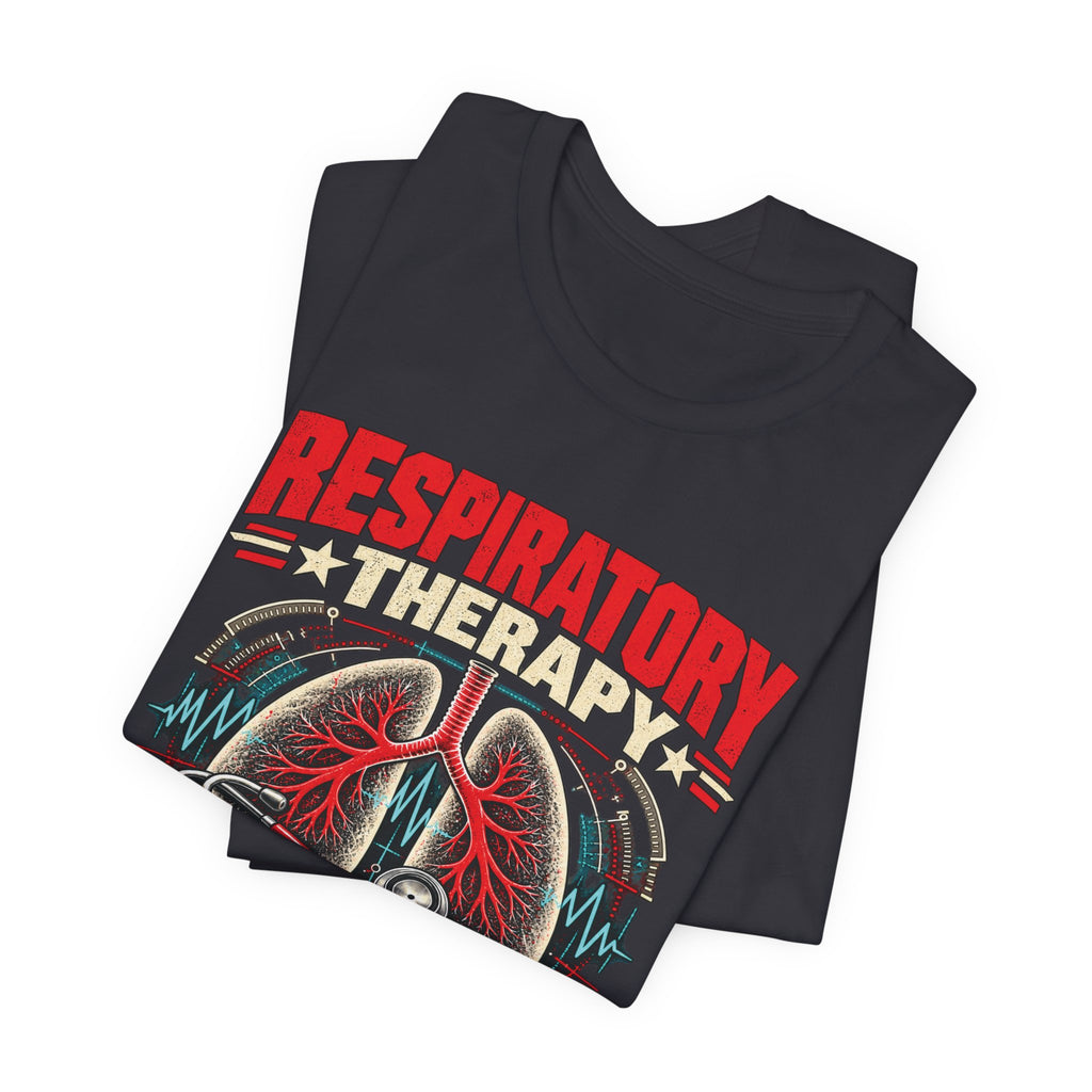 Respiratory Therapy — Every Breath Is Worth Fighting For T-Shirt